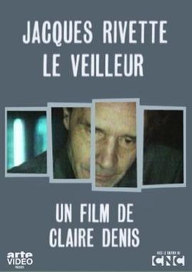 守夜者雅克·里维特 Cinéma, de notre temps: Jacques Rivette - Le veilleur.1990 字幕下载