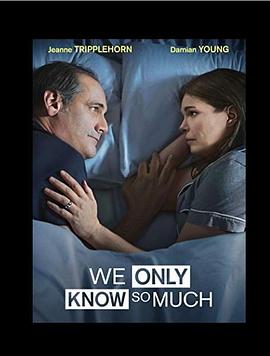 我们只知道这些 We Only Know So Much.2018 字幕下载
