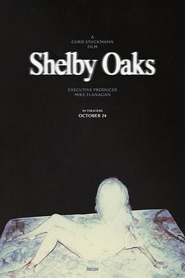 寻踪迷镇 Shelby Oaks.2024 字幕下载