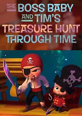 宝贝老板：提姆的寻宝时间 The Boss Baby and Tim's Treasure Hunt Through Time.2017 字幕下载